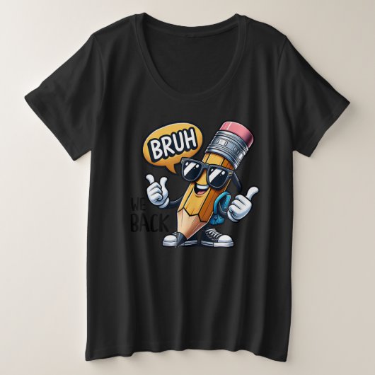 Bruh We Back、先生のBack To School プラスサイズTシャツ (デザイン正面)