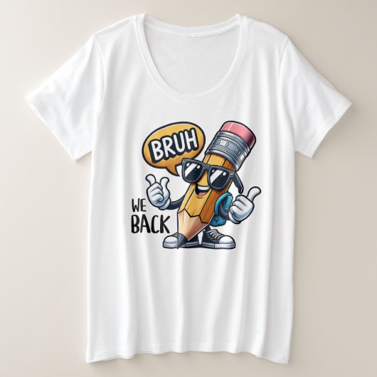 Bruh We Back、先生のBack To School プラスサイズTシャツ (デザイン正面)