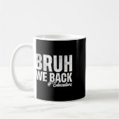 Bruh We Back 教育者のための学校最初の日 バックトゥー コーヒーマグカップ (左)