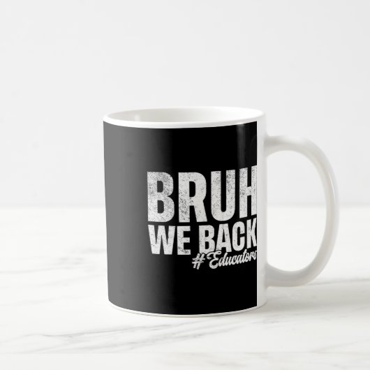 Bruh We Back 教育者のための学校最初の日 バックトゥー コーヒーマグカップ (右)
