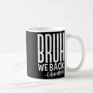 Bruh We Back 教育者向け 学校再開 初日 Back To S コーヒーマグカップ