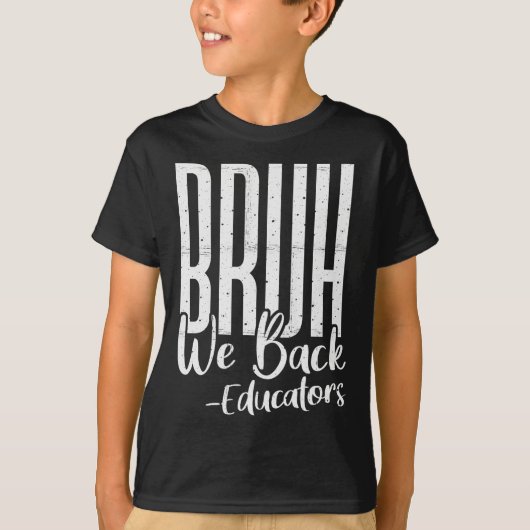 Bruh We Back 教育者 初登校日 学校に戻る Tシャツ (正面)