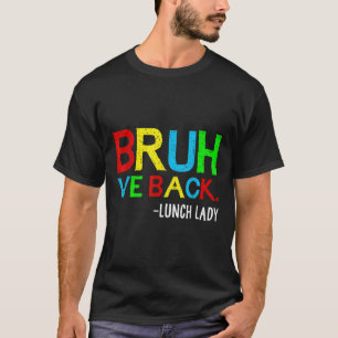 Bruh We Back 給食のおばちゃん バックトゥスクール ランチ Tシャツ
