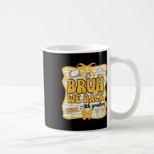 Bruh We Back 4年生 4年生のバックトゥスクール コーヒーマグカップ (右)