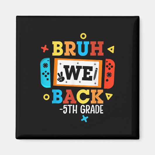 Bruh We Back 5th Grade バックトゥスクール ゲーム B マグネット (正面)