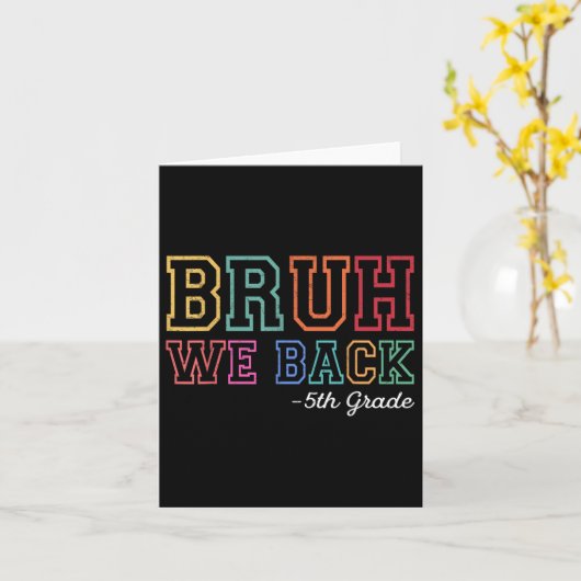 Bruh We Back 5th Grader First Day Of School Back T カード (黄色い花)