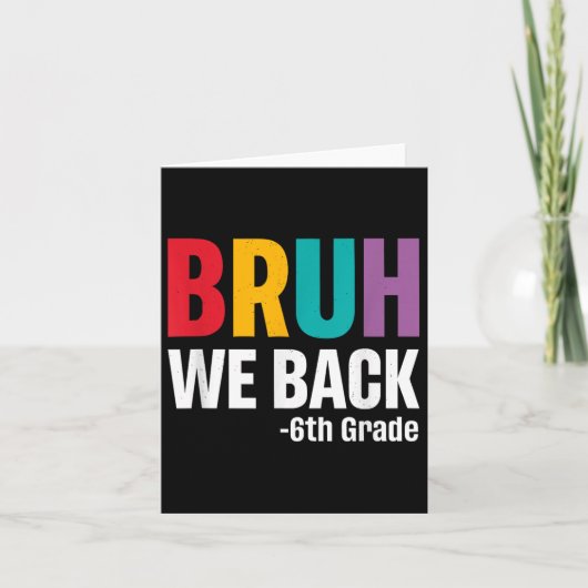 Bruh We Back 6th Grade First Day Of School Back To カード (正面)