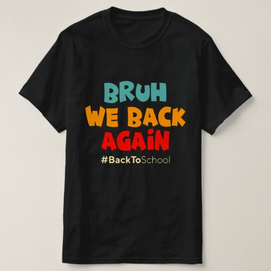 Bruh We Back Again で学校再開 Tシャツ (デザイン正面)