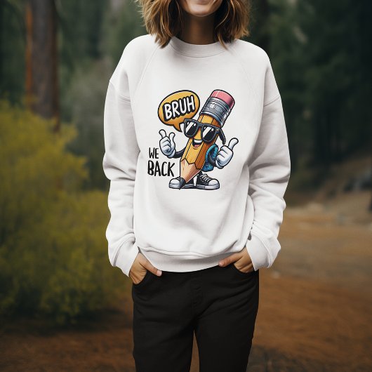 Bruh We Back, Back To School Teacher  スウェットシャツ