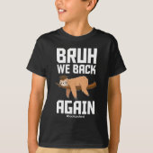 Bruh We Back Cute Sloth Back To School Again Tシャツ (正面)