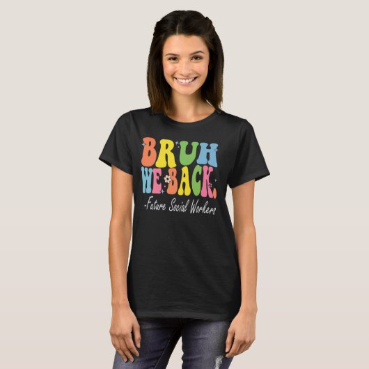 Bruh We Back Future Social Workers Bach to School Tシャツ (正面フル)