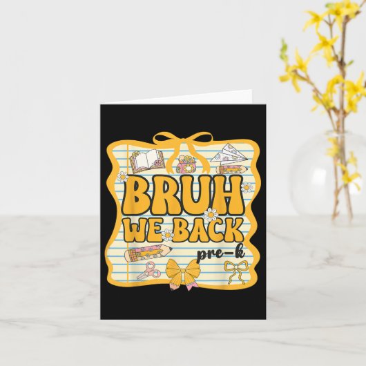 Bruh We Back Pre-k Back To School Pre-kindergarten カード (黄色い花)