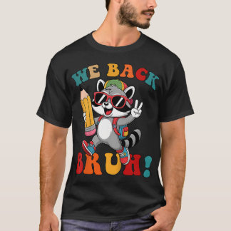 Bruh We Back Raccoon Teachers Kids Back To School  Tシャツ