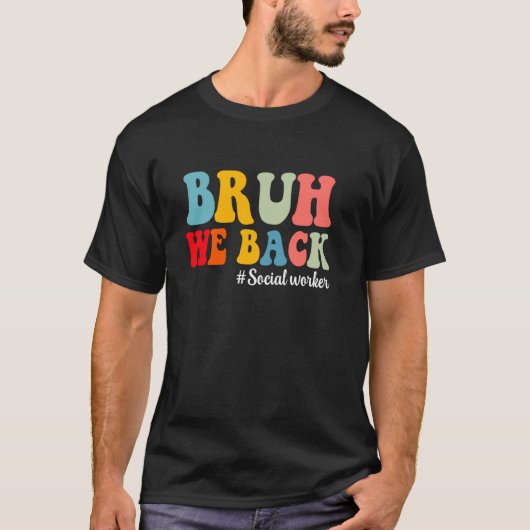 Bruh We Back Social Worker First Day Of School Soc Tシャツ (正面)