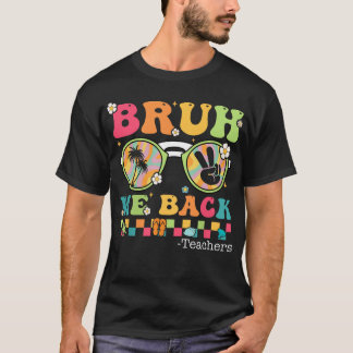 Bruh We Back Teacher First Day Of School T-Shirt Tシャツ