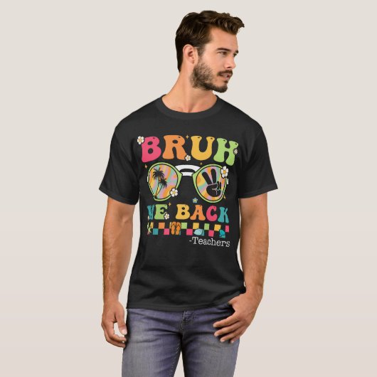 Bruh We Back Teacher First Day Of School T-Shirt Tシャツ (正面フル)