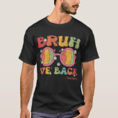 Bruh We Back Teacher First Day Of School T-Shirt Tシャツ (正面)