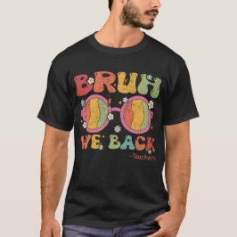 Bruh We Back Teacher First Day Of School T-Shirt Tシャツ