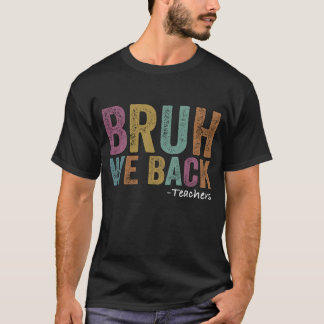 Bruh We Back Teacher First Day Of School T-Shirt Tシャツ