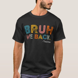 Bruh We Back Teacher First Day Of School T-Shirt Tシャツ