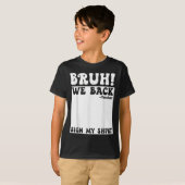 Bruh We Back Teacher Sign My Back To School Studen Tシャツ (正面フル)