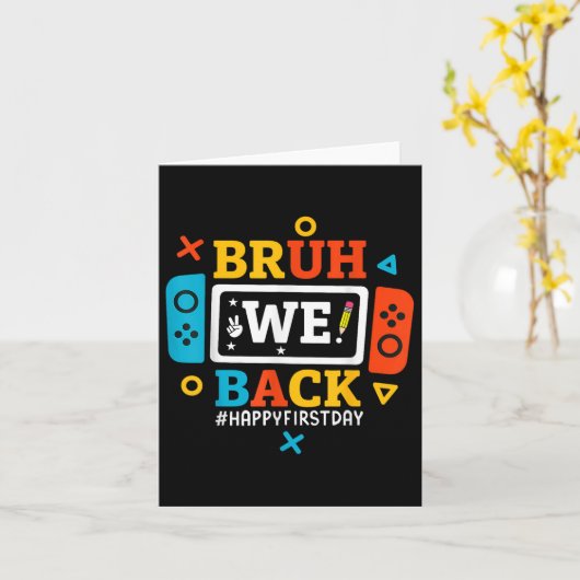 Bruh We Back To School Happy First Day Video Game  カード (黄色い花)