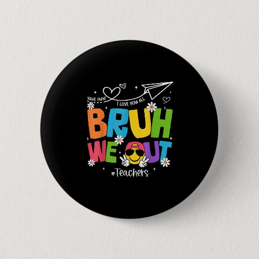 Bruh We Out先生おもしろい学年末の地獄 缶バッジ (正面)