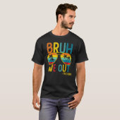 Bruh We Out先生シャツ最終日O Tシャツ (正面フル)