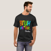 Bruh We Out先生ハッピーハッピースクール最終日 Tシャツ (正面フル)