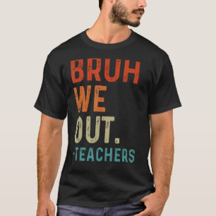 Bruh We Out先生年度末先生Su Tシャツ