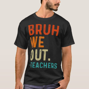 Bruh We Out先生年度末先生Su Tシャツ