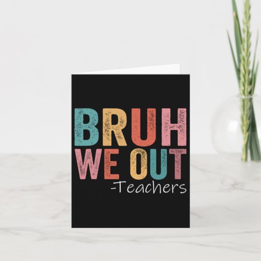 Bruh We Out先生幸せな学校最後の日 カード (正面)