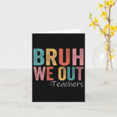 Bruh We Out先生幸せな学校最後の日 カード (黄色い花)