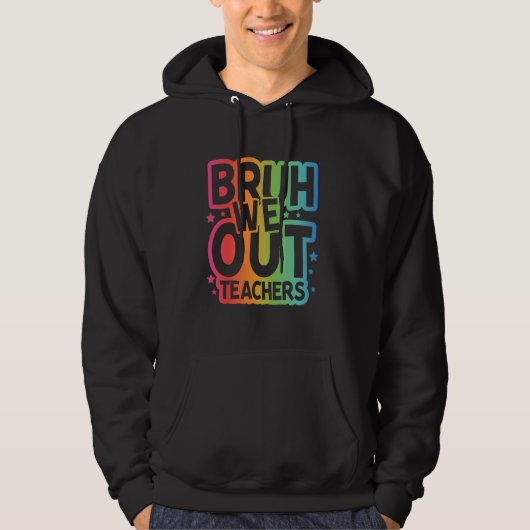 Bruh We Out先生幸せな学校最後の日 パーカ (正面)