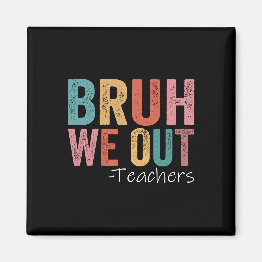 Bruh We Out先生幸せな学校最後の日 マグネット (正面)
