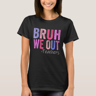 Bruh We Out先生幸せな学校最後の日 Tシャツ