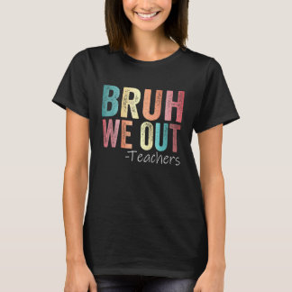 Bruh We Out先生幸せな学校最後の日 Tシャツ