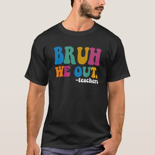 Bruh We Out先生最終日Summer Te Tシャツ (正面)