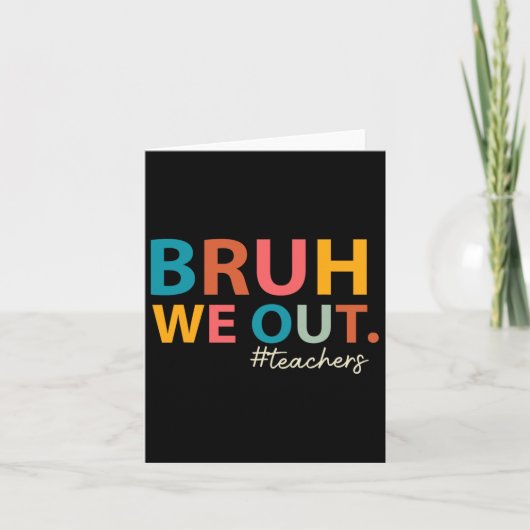 Bruh We Out先生Last Day Of School End Of Sch カード (正面)