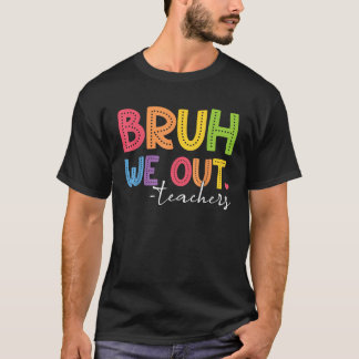 Bruh We Out おもしろい先生年度末Teac Tシャツ