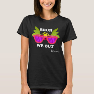 Bruh We Out - おもしろい先生脱出シャツ Tシャツ