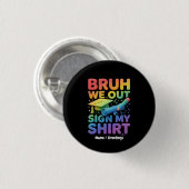 Bruh We Out サインTシャツ 楽しい最後の登校日 缶バッジ (正面&裏面)