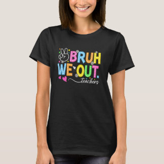 Bruh We Out 先生 最終登校日おめでとう 面白い Tシャツ