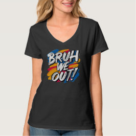 Bruh We Out 先生 最終登校日おめでとう Tシャツ