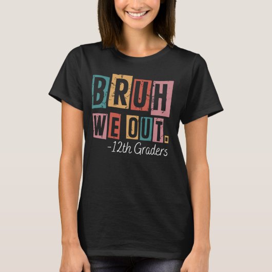 Bruh We Out 12年生の学校の卒業先生 Tシャツ (正面)