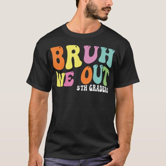 Bruh We Out 5年生5年生の卒業式Cla Tシャツ (正面)
