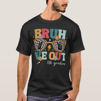 Bruh We Out 5年生5年生 Tシャツ