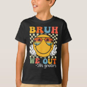 Bruh We Out 5年生5年生Graduation Cl Tシャツ (正面)