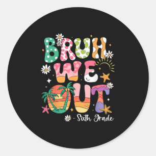 Bruh We Out 6年生先生Last Day Of School ラウンドシール