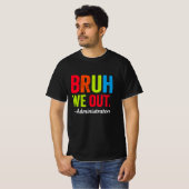 Bruh We Out Administrators Shirt おもしろい School Tシャツ (正面フル)